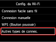 Écran Config. du Wi-Fi&nbsp;: sélectionnez Autres types de connex.