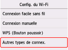 Écran Config. du Wi-Fi : sélectionnez Autres types de connex.