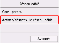 Écran Réseau câblé : sélectionnez Activer/désactiver le réseau filaire