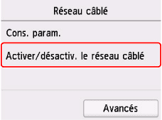 Écran Réseau câblé&nbsp;: sélectionnez Activer/désactiver le réseau filaire