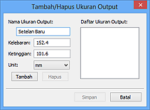 gambar: Kotak dialog Tambah/Hapus Ukuran Output