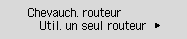 Écran Chevauch. routeur : Sélectionnez Util. un seul routeur