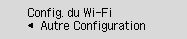 Écran Configuration Wi-Fi : sélectionnez Autre Configuration