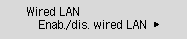 Wired LAN screen: Select Enab./dis. wired LAN