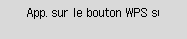 Écran WPS (Bouton poussoir)&nbsp;: connexion à un routeur sans fil qui prend en charge le WPS