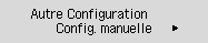 Écran Autre Configuration&nbsp;: sélectionnez Configuration manuelle