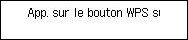 Écran WPS (Bouton poussoir)&nbsp;: connexion à un routeur sans fil qui prend en charge le WPS