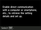 Cableless setup screen: Enable direct communication with a computer or smartphone, etc., to retrieve the setting details and set up.