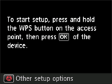 Push button method screen: To start setup, press and hold the WPS button on the access point, then press OK of the device