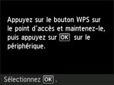 Écran Bouton poussoir : Appuyez sur le bouton WPS sur le point d'accès et maintenez-le, puis appuyez sur OK sur le périphérique.