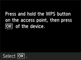 Push button method screen: Press and hold the WPS button on the access point, then press OK of the device