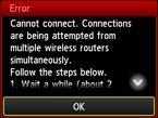 Error screen: Cannot connect. Connections are being attempted from multiple wireless routers simultaneously.