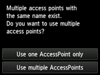 Access point selection screen: Multiple access points with the same name exist.