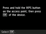 Pantalla Método de pulsador: Mantenga pulsado el botón WPS del punto de acceso y, a continuación, pulse OK en el dispositivo