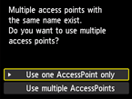 Access point selection screen: Multiple access points with the same name exist.