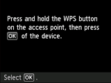 Pantalla Método de pulsador: Mantenga pulsado el botón WPS del punto de acceso y, a continuación, pulse OK en el dispositivo