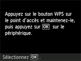 Écran Bouton poussoir : Appuyez sur le bouton WPS sur le point d'accès et maintenez-le, puis appuyez sur OK sur le périphérique.