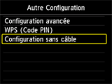 Ecran Autre Configuration : sélectionnez Config. sans câble