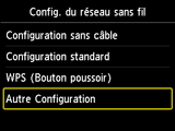 Ecran Config. du rés. ss fil: Sélection Autre Configuration