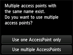 Access point selection screen: Multiple access points with the same name exist.