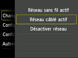 Ecran Changer sans fil/câblé : Sélectionnez Réseau câblé actif