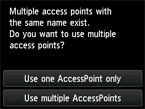หน้าจอการเลือกจุดเข้าใช้งาน: Multiple access points with the same name exist.