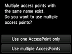 Access point selection screen: Multiple access points with the same name exist.