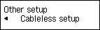 หน้าจอ Other setup: เลือก Cableless setup