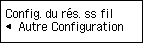 Ecran Config. du rés. ss fil: Sélection Autre Configuration
