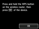 Push button method screen: Press and hold the WPS button on the wireless router, then press OK of the device