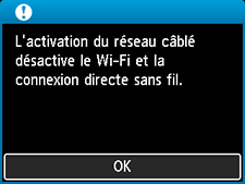 Écran : L'activation du réseau câblé désactive le Wi-Fi et la connexion directe sans fil.