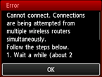 Error screen: Cannot connect. Connections are being attempted from multiple wireless routers simultaneously.