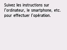 Écran Connexion facile sans fil&nbsp;: Suivez les instructions sur l'ordinateur, le smartphone, etc. pour effectuer l'opération.