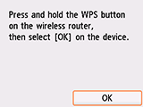 Bildschirm "Tastendrückmethode": Drücken und halten Sie die WPS-Taste auf dem Wireless Router. Wählen Sie dann OK am Gerät.
