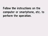 Scherm Eenv. draadloos verbinden: Volg de instructies op de computer of smartphone enz. om de bewerking uit te voeren.