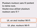 Écran de sélection du routeur sans fil : Plusieurs routeurs sans fil portent le même nom.