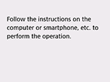 Scherm Eenv. draadloos verbinden: Volg de instructies op de computer of smartphone enz. om de bewerking uit te voeren.