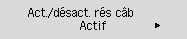 Écran Act./désact. rés câb : Sélectionnez Activer