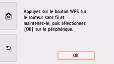 Écran Bouton poussoir : Appuyez sur le bouton WPS sur le routeur sans fil et maintenez-le, puis sélectionnez OK sur le périphérique