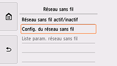 Écran Réseau sans fil : Sélectionnez Config. du réseau sans fil