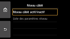 Écran Réseau câblé&nbsp;: Sélectionnez Réseau câblé actif/inactif