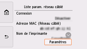 Écran Liste param. réseau câblé&nbsp;: sélectionnez Paramètres