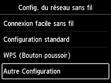 Écran Config. du réseau sans fil&nbsp;: Sélection Autre Configuration