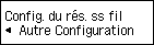 Ecran Config. du réseau sans fil: Sélection Autre Configuration