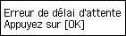 Ecran d'erreur : Erreur de délai d'attente.