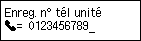 Écran Enreg. n&deg; tél unité&nbsp;: Entrez le numéro de téléphone de l'unité