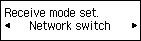 Receive mode set. screen: Select Network switch