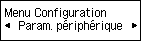 Écran Menu Configuration : Sélectionnez Param. périphérique
