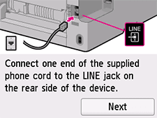 Easy setup screen: Connect one end of the supplied phone cord to the LINE jack on the rear side of the device.