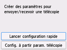 Écran Configuration facile&nbsp;: Création de paramètres pour envoyer/recevoir une télécopie